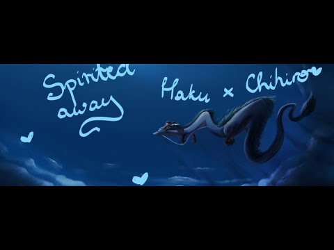Haku x Chihiro AMV~Spirited away