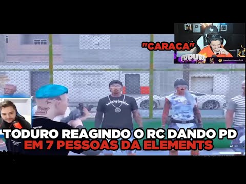 TODURO REAGINDO O RC DANDO PD EM 7 P3SSOAS NA ELEMENTS