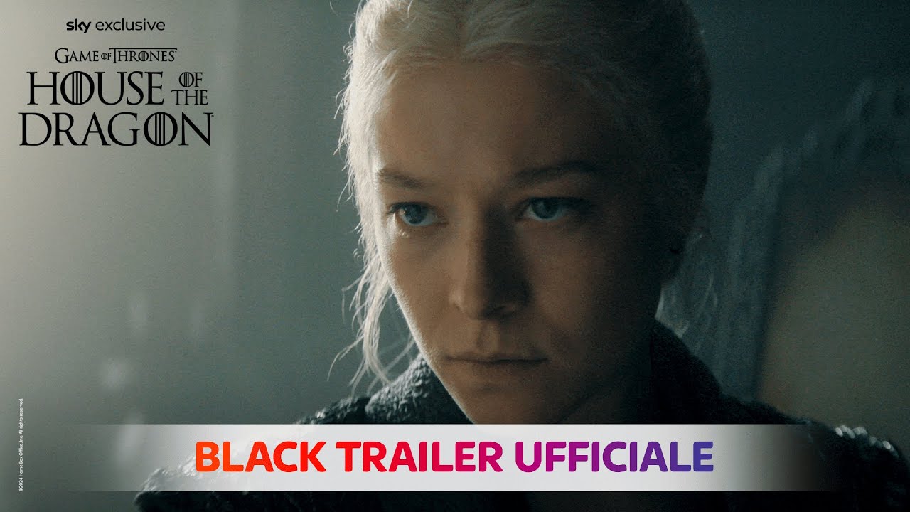The House of the Dragon 2 – Il Black Trailer ufficiale italiano