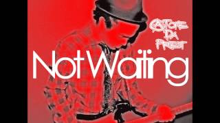 A.Tone Da Priest - Not Waiting [w/ Lyrics]