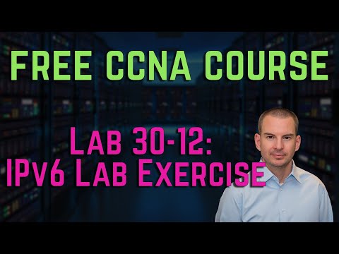 Free CCNA 200-301 Course 30-12: IPv6 Lab Exercise