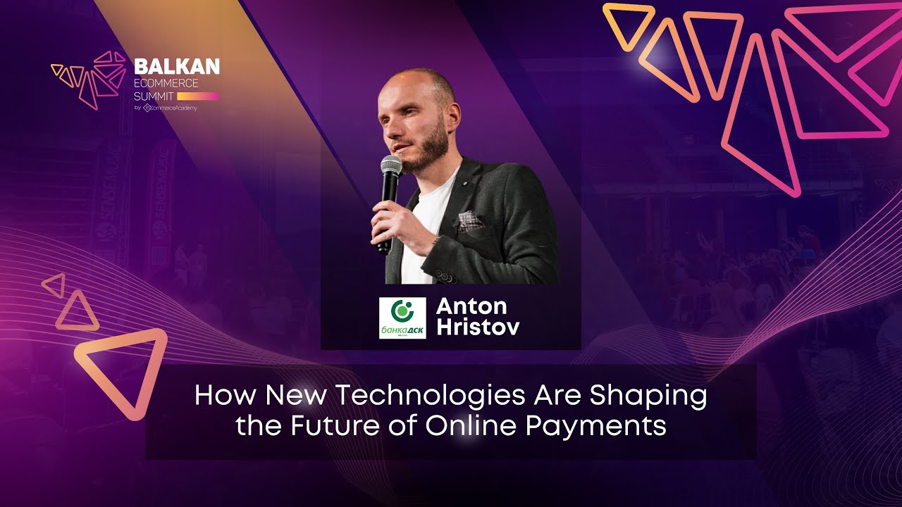 How New Technologies Are Shaping the Future of Online Payments - with Anton Hristov from DSK Bank