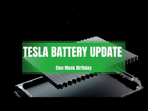 TESLA BATTERY UPDATE!, Elon Musk Birthday!