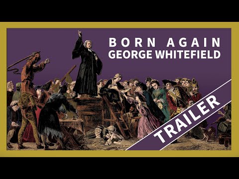 Born Again - George Whitefield Trailer