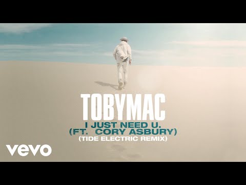 TobyMac, Cory Asbury - I just need U. (Tide Electric Remix/Audio)