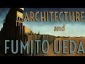 The Architecture of Fumito Ueda