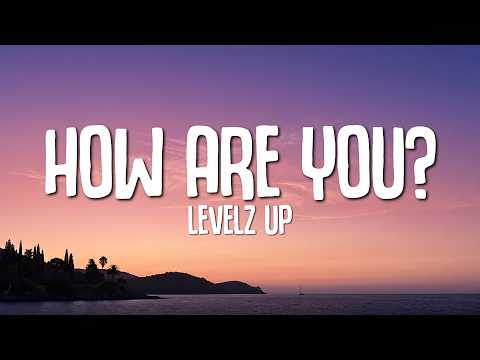 Levelz UP - How Are You? (Lyrics)