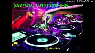 Download lagu SABTU DJ LUTFI 2016-3-26 mp3 Download lagu SABTU DJ LUTFI 2016-3-26 mp3