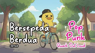 Download lagu Bersepeda Berdua - JKT48 Pop Punk Cover by Quack out loud mp3