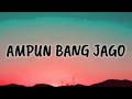 Ampun Bang Jago Lirik LAGU TIKTOK VIRAL 2020 LAGU TERBARU 2020