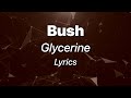 Bush - Glycerine (Lyrics)