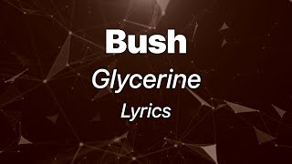 Bush - Glycerine (Lyrics)