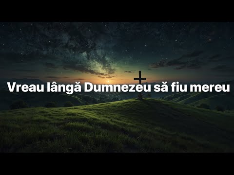 Vreau lângă Dumnezeu să fiu mereu (Cover)