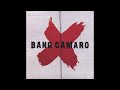 Bang Camaro - The Ballad
