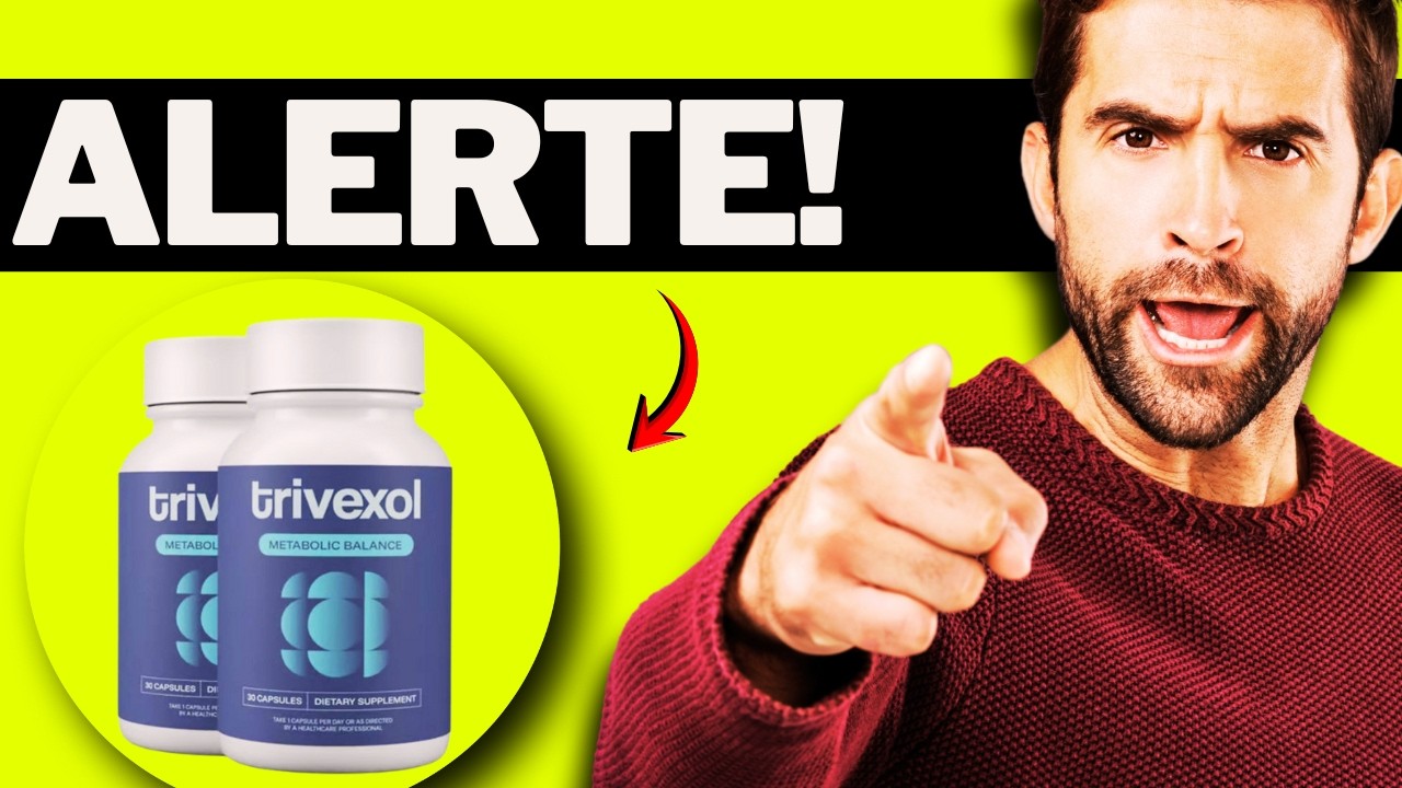 Trivexol Avis & Test - Trivexol Test Complet - Composition, Résultats réels ou arnaque ?