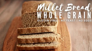 Whole Grain Millet Bread Recipe | Gluten free Bread
