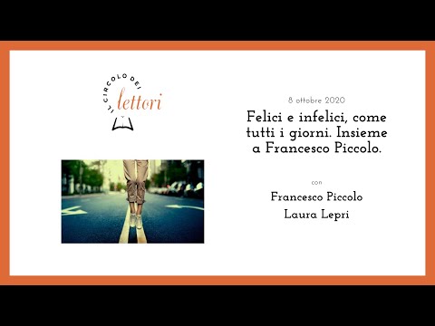 Felici e infelici, come tutti i giorni. Insieme a Francesco Piccolo.