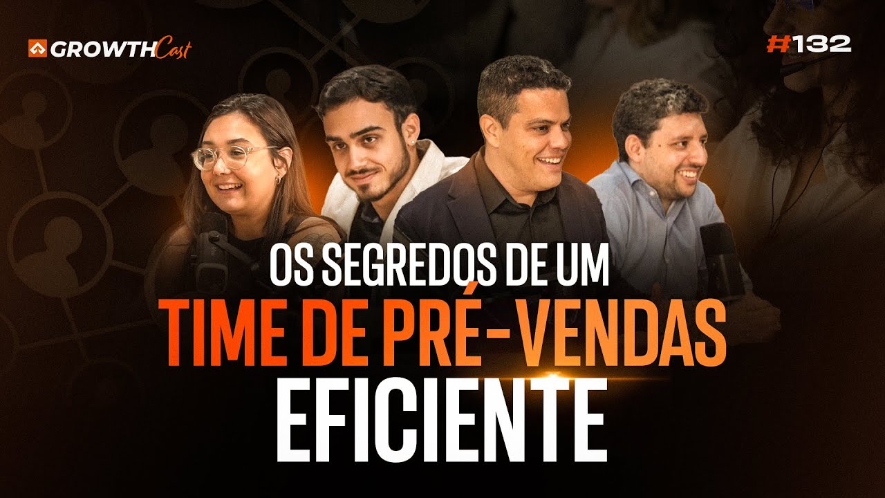 Os segredos de um time de pré-vendas eficiente com Yasmin e Patrick  | GrowthCast 131