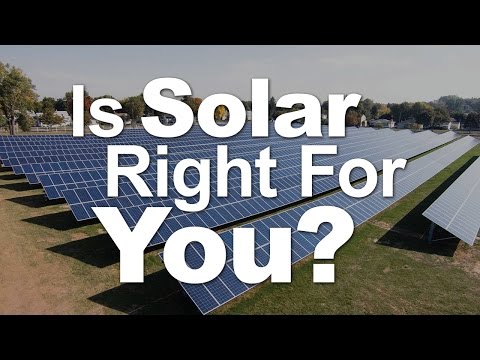 Is Solar Right for You?