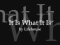 Lifehouse - It Is What It Is Lyrics