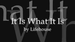 Lifehouse - It Is What It Is Lyrics