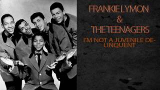 FRANKIE LYMON &amp; THE TEENAGERS - I'M NOT A JUVENILE DELINQUENT