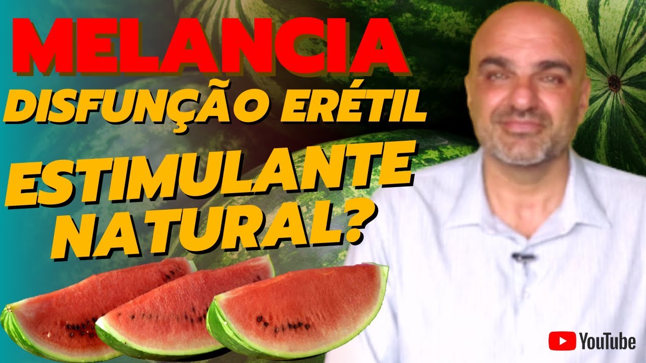 MELANCIA e DISFUNÇÃO ERÉTIL: qual a relação? O que é CITRULINA?