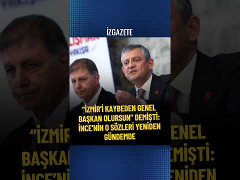 “İZMİR’İ KAYBEDEN GENEL BAŞKAN OLURSUN” DEMİŞTİ: İNCE’NİN O SÖZLERİ YENİDEN GÜNDEMDE #muharremince