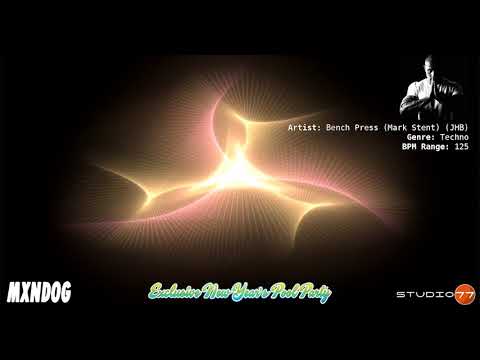 #Bench Press (Mark Stent) (JHB) - Techno 125bpm NYE exclusive mix