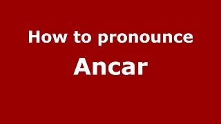 How to pronounce Ancar