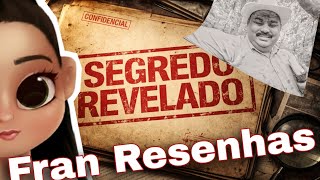 FRAN RESENHAS - SEGREDO REVELADO (EXPOSED )