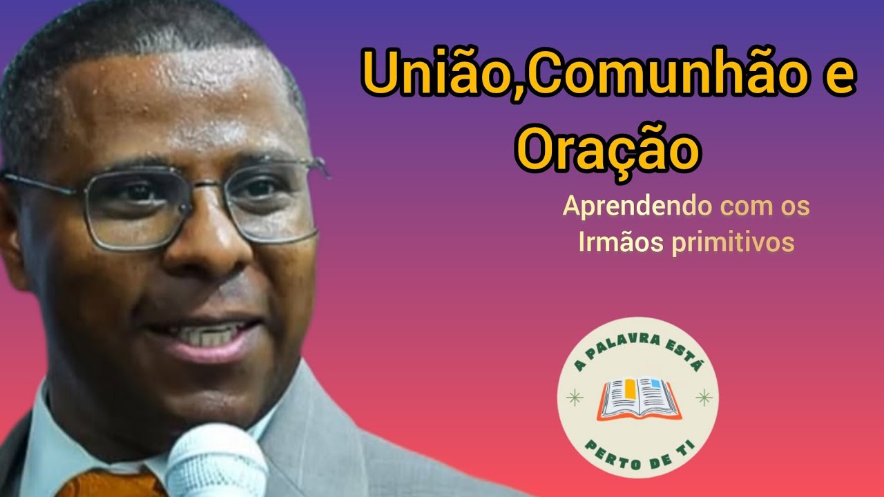 Pr Osiel Gomes - Aprendendo com a igreja primitiva. União, Comunhão e Oração.