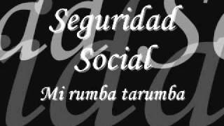 Seguridad Social-Mi rumba tarumba