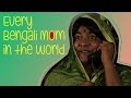 Every Bengali Mom In The World Being Indian