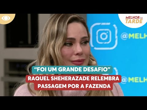 “Foi um grande desafio”: Raquel Sheherazade relembra passagem por A Fazenda | Melhor da Tarde