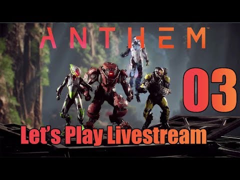 Anthem - Let's Play Livestream Part 3