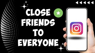 How to Change Instagram Story from Close Friends to Everyone/Public