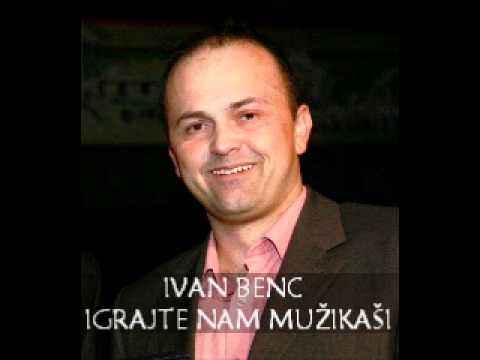 IVAN BENC-IGRAJTE NAM MUŽIKAŠI