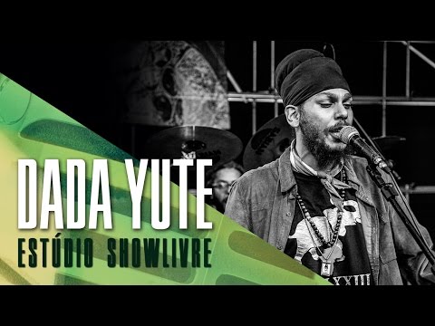 Dada Yute no Estúdio Showlivre - Apresentação na íntegra