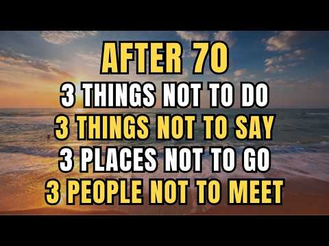 Before It’s Too Late, After 70: 3 Things, Places, People You Should NEVER Say, Do, Go, or Meet