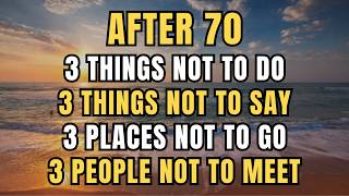 Before It’s Too Late, After 70: 3 Things, Places, People You Should NEVER Say, Do, Go, or Meet