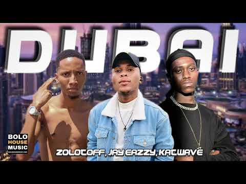 Dubai – Jay Eazzy Feat Zolocoff x & Katwave (Original)