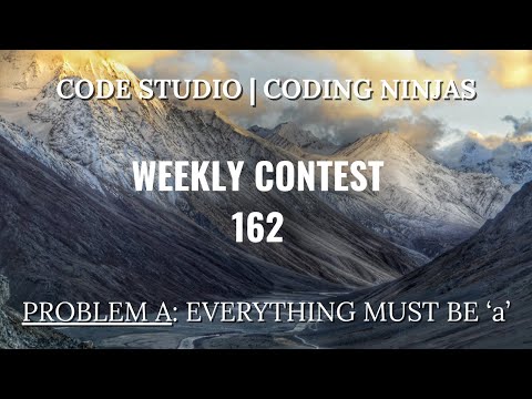 Code360 Coding Ninjas Weekly Contest 162 Problem A Everything Must Be A Cpp Java Codes