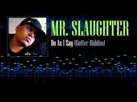 Mr Slaughter - Do As I Say (Gutter Riddim)