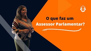 AULA GRÁTIS COMPLETA | Saiba tudo sobre ser um Assessor Parlamentar?