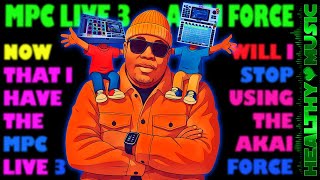 Now That I Have the MPC Live 3 Will I Stop Using the Akai Force? Thats a Good Question....