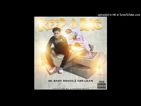 Dc Baby Draco X G-Bo Lean - Keep A Bag (Prod By Juneonnabeat)