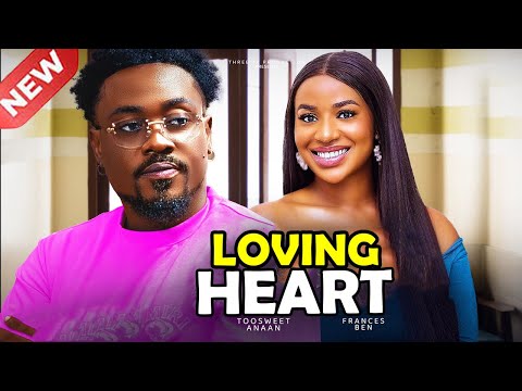 LOVING HEART - TOOSWEET ANNAN, FRANCES BEN Latest Nigerian Nollywood Movie 2025