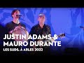JUSTIN ADAMS & MAURO DURANTE - Les Suds, à Arles 2022