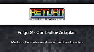 RETURN TV Folge 2: Controller Adapter für klassische Spielekonsolen
